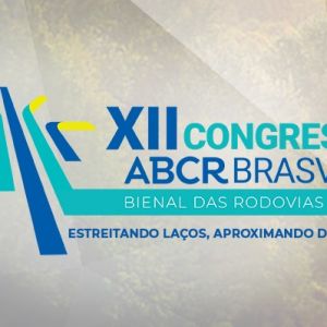 Melhores Rodovia do Brasil- ABCR realiza 12ª edição de congresso de rodovias